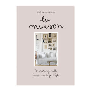Buch La Maison - Decorating with French Vintage Style